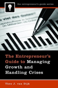 The Entrepreneur's Guide to Managing Growth and Handling Crises