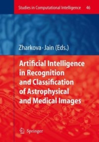 Artificial Intelligence in Recognition and Classification of Astrophysical and Medical Images (Studies in Computational Intelligence)