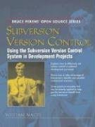 Subversion Version Control: Using the Subversion Version Control System in Development Projects (Bruce Perens Open Source)