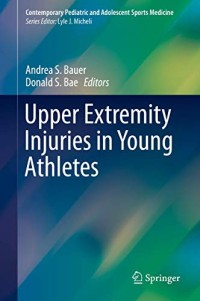 Upper Extremity Injuries in Young Athletes (Contemporary Pediatric and Adolescent Sports Medicine)