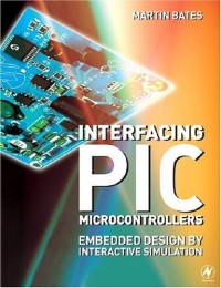 Interfacing PIC Microcontrollers: Embedded Design by Interactive Simulation
