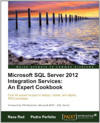 Microsoft SQL Server 2012 Integration Services: An Expert Cookbook