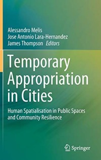 Temporary Appropriation in Cities: Human Spatialisation in Public Spaces and Community Resilience