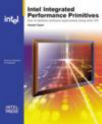 Intel Integrated Performance Primitives: How to Optimize Software Applications Using Intel IPP
