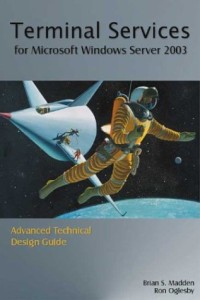 Terminal Services for Microsoft Windows Server 2003: Advanced Technical Design Guide