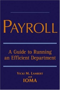 Payroll: A Guide to Running an Efficient Department