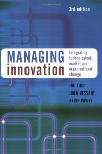 Managing Innovation: Integrating Technological, Market and Organizational Change, 3rd Edition