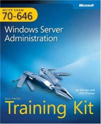 MCITP Self-Paced Training Kit (Exam 70-646): Windows Server Administration