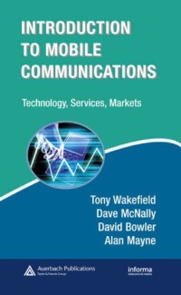 Introduction to Mobile Communications: Technology, Services, Markets
