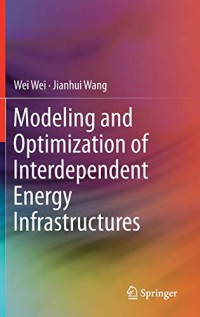 Modeling and Optimization of Interdependent Energy Infrastructures