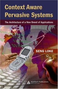 Context-Aware Pervasive Systems: Architectures for a New Breed of Applications