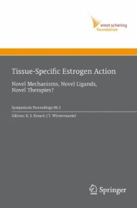 Tissue-Specific Estrogen Action: Novel Mechanisms, Novel Ligands, Novel Therapies