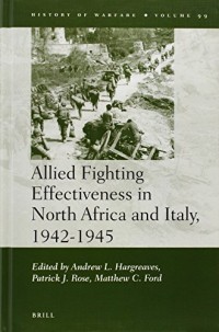 Allied Fighting Effectiveness in North Africa and Italy, 1942-1945 (History of Warfare)