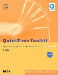 QuickTime Toolkit Volume One: Basic Movie Playback and Media Types (QuickTime Developer Series)