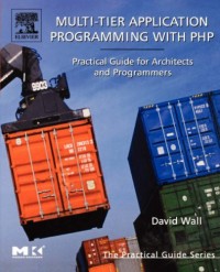 Multi-Tier Application Programming with PHP: Practical Guide for Architects and Programmers (The Practical Guides)