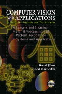 Computer Vision and Applications: A Guide for Students and Practitioners (With CD-ROM)