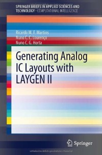 Generating Analog IC Layouts with LAYGEN II (SpringerBriefs in Applied Sciences and Technology / SpringerBriefs in Computational Intelligence)
