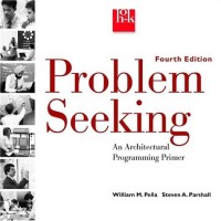 Problem Seeking: An Architectural Programming Primer