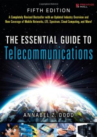 The Essential Guide to Telecommunications (5th Edition) (Essential Guides (Prentice Hall))