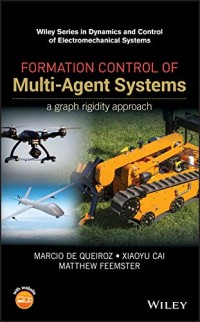 Formation Control of Multi-Agent Systems: A Graph Rigidity Approach (Wiley Series in Dynamics and Control of Electromechanical Systems)
