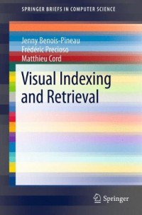 Visual Indexing and Retrieval (SpringerBriefs in Computer Science)