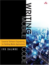 Writing Mobile Code : Essential Software Engineering for Building Mobile Applications
