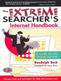 The Extreme Searcher's Internet Handbook: A Guide for the Serious Searcher
