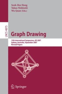 Graph Drawing: 15th International Symposium, GD 2007, Sydney, Australia, September 24-26, 2007, Revised Papers (Lecture Notes in Computer Science)