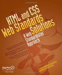HTML and CSS Web Standards Solutions: A Web Standardistas' Approach