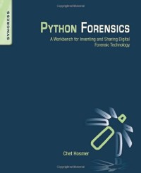 Python Forensics: A workbench for inventing and sharing digital forensic technology