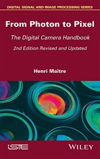 From Photon to Pixel: The Digital Camera Handbook (Digital Signal and Image Processing)