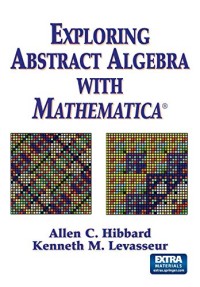 Exploring Abstract Algebra With Mathematica®