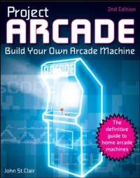 Project Arcade: Build Your Own Arcade Machine.