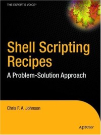 Shell Scripting Recipes: A Problem-Solution Approach (Expert's Voice in Open Source)