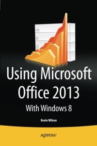 Using Office 2013: With Windows 8