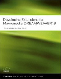 Developing Extensions for Macromedia Dreamweaver 8 (Visual Quickstart Guides)