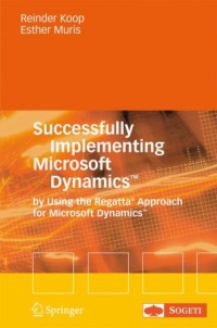 Successfully Implementing Microsoft Dynamics: By Using the Regatta® Approach for Microsoft Dynamics