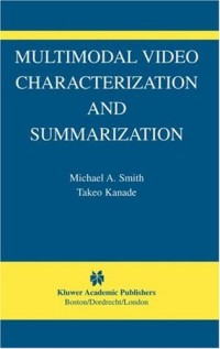 Multimodal Video Characterization and Summarization (The International Series in Video Computing)