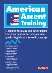 American Accent Training - A Guide to Speaking and Pronouncing American English