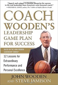 Coach Wooden's Leadership Game Plan for Success: 12 Lessons for Extraordinary Performance and Personal Excellence