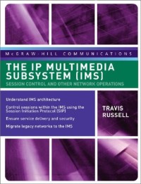 The IP Multimedia Subsystem (IMS): Session Control and Other Network Operations