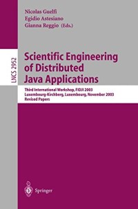 Scientific Engineering of Distributed Java Applications.: Third International Workshop, FIDJI 2003, Luxembourg-Kirchberg, Luxembourg, November 27-28, ... Papers (Lecture Notes in Computer Science)