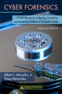 Cyber Forensics: A Field Manual for Collecting, Examining, and Preserving Evidence of Computer Crimes, Second Edition