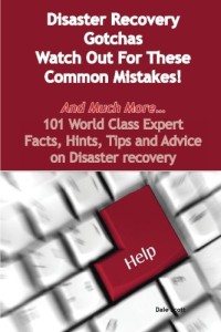 Disaster Recovery Gotchas - Watch Out For These Common Mistakes!