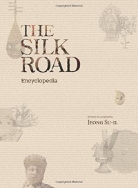THE SILK ROAD ENCYCLOPEDIA