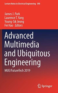 Advanced Multimedia and Ubiquitous Engineering: MUE/FutureTech 2019 (Lecture Notes in Electrical Engineering)