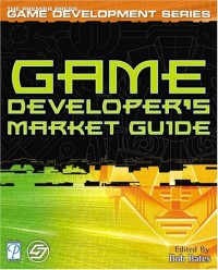 Game Developer's Market Guide (Game Development)