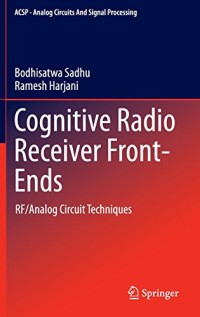 Cognitive Radio Receiver Front-Ends: RF/Analog Circuit Techniques (Analog Circuits and Signal Processing)