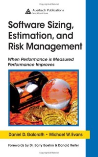 Software Sizing, Estimation, and Risk Management: When Performance is Measured Performance Improves