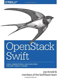 OpenStack Swift: Using, Administering, and Developing for Swift Object Storage